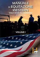 Manuale di equitazione western Dalla base all agonismo vol 1