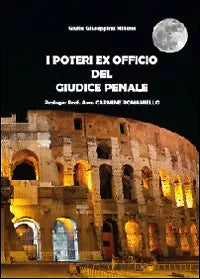 I poteri ex officio del giudice penale di Giulia Giuseppina Milione, 2012