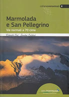 Marmolada e San Pellegrino Vie normali a 70 cime
