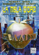 La mela d oro Gli Illuminati vol 2 Libro di Robert Shea