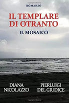 Il Templare Di Otranto Il Mosaico di Diana Nicolazzo Pierluigi Del Giudice 20