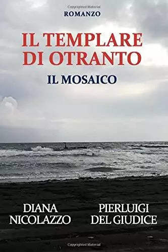 Il Templare Di Otranto Il Mosaico di Diana Nicolazzo Pierluigi Del Giudice 20