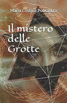 Il Mistero Delle Grotte di Maria Cristina Policastro, 2020, Indipendently Publ
