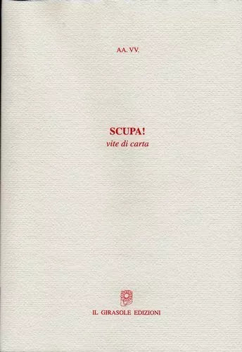 Scupa! - vite di carta di Aa.vv., 2009, Il Girasole Edizioni