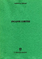 Inganni cortesi di Gabriella Vergari, 1990, Il Girasole Edizioni