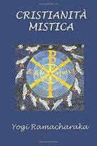 Cristianita mistica di Yogi Ramacharaka, 2019, Indipendently Published