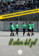 Il colore del gol Il riscatto di un popolo attraverso il calcio