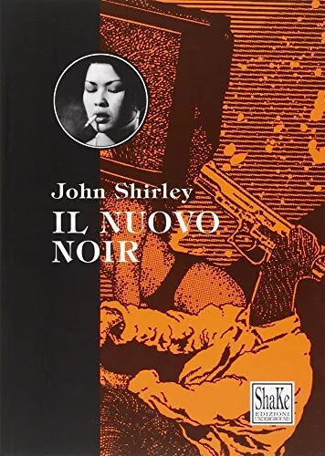 Il nuovo noir di John Shirley