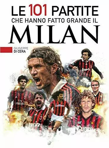 Le 101 partite che hanno fatto grande il Milan
