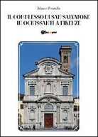 Il Complesso di San Salvatore in Ognissanti a Firenze di Marco Pomella, 2012