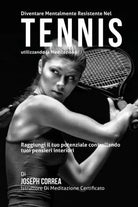 Diventare mentalmente resistente nel Tennis utilizzando la meditazione