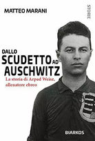 Dallo scudetto ad Auschwitz