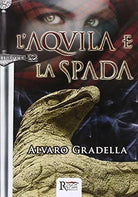 L Aquila e la spada di Alvaro Gradella