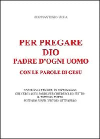 Per pregare Dio, padre d’ogni uomo, con le parole di Gesu di Giannantonio Viola