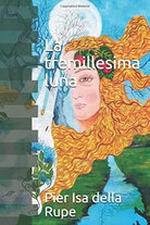 La tremillesima luna di Pier Isa Della Rupe, 2020, Indipendently Published