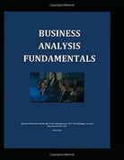 Business Analysis Fundamentals di Liliana Iancu 2018 Independently Published