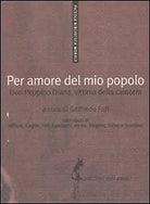 Per amore del mio popolo. Don Peppino Diana, vittima della camorra di Goffredo F