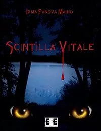 Scintilla vitale di Irma Panova Maino, 2012, Eee-edizioni Esordienti