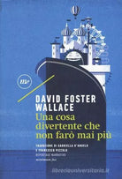 Una cosa divertente che non far mai pi di David Foster Wallace