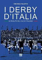 I derby d Italia Le rivalit del calcio italiano