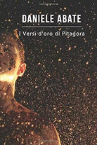 I Versi d’oro Di Pitagora di Daniele Abate, 2017, Indipendently Published
