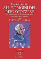 ALLE ORIGINI DEL RITO SCOZZESE - Volume II: Gli antichi rituali della Giurisdizi