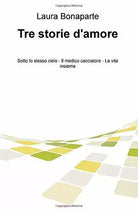 Tre storie d’amore: Sotto lo stesso cielo-Il medico cacciatore-La vita insieme d