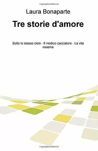 Tre storie d’amore: Sotto lo stesso cielo-Il medico cacciatore-La vita insieme d