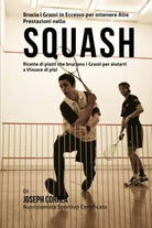 Brucia I Grassi in Eccesso per ottenere Alte Prestazioni nello Squash