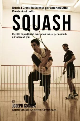 Brucia I Grassi in Eccesso per ottenere Alte Prestazioni nello Squash