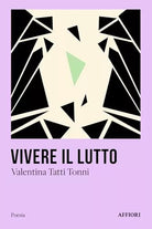 Vivere il lutto di Valentina Tatti Tonni