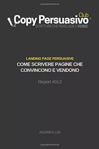 Landing Page Persuasive Come Scrivere Pagine Che Convincono e Vendono di Frances