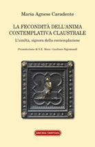 La fecondita dell’anima contemplativa claustrale. L’umilta, signora della contem