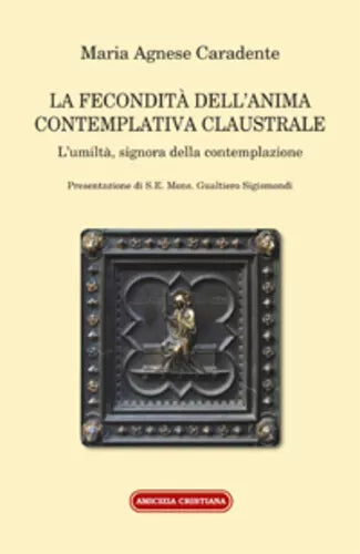 La fecondita dell’anima contemplativa claustrale. L’umilta, signora della contem