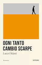 Ogni tanto cambio scarpe di Luca Oldani