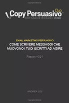 Email Marketing Persuasivo Come Scrivere Messaggi Che Muovono I Tuoi Iscritti Ad