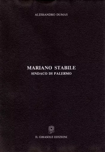 Mariano Stabile - Sindaco di Palermo di Alessandro Dumas, 1994, Il Girasole Ed