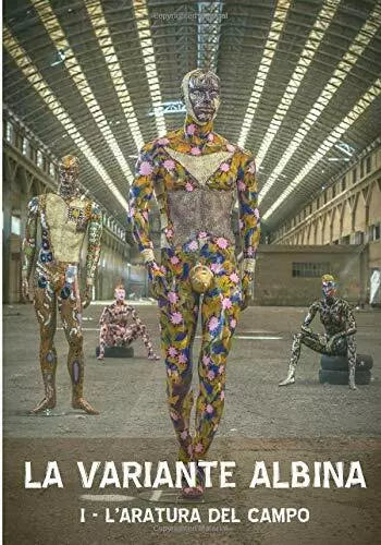 La Variante Albina I - l’aratura Del Campo di Antonio Nonnis, 2017, Indipenden