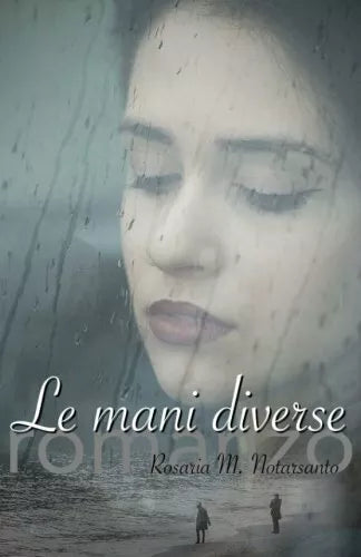 Le Mani Diverse di Rosaria M Notarsanto