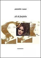 Ali di farfalla di Augusto Galli, 2011, Youcanprint