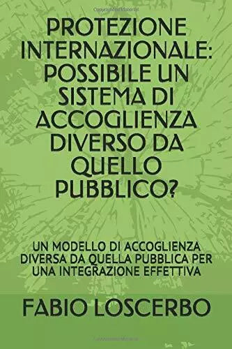 PROTEZIONE INTERNAZIONALE: POSSIBILE UN SISTEMA DI ACCOGLIENZA DIVERSO DA QUELLO