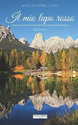 Il Mio Lupo Rosso Romanzo di Angelica Nobili Costa, 2018, Indipendently Publis