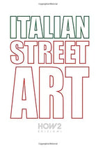 Italian street art 90 best italian street artists Ediz illustrata