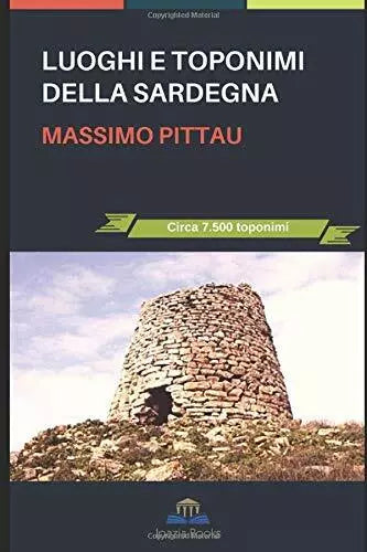 LUOGHI E TOPONIMI DELLA SARDEGNA di Massimo Pittau 2018 Indipendently Publis