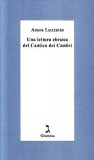 Una lettura ebraica del Cantico dei cantici di Amos Luzzatto