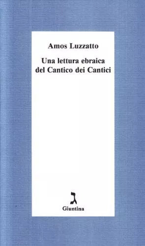 Una lettura ebraica del Cantico dei cantici di Amos Luzzatto