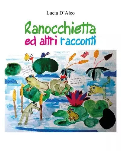 Ranocchietta ed altri racconti di Lucia D aleo