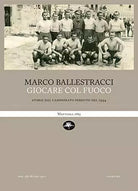 Giocare col fuoco Storie dal campionato perduto del 1944