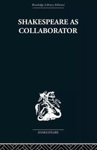 Shakespeare as Collaborator
