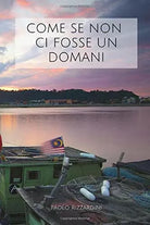 Come Se Non Ci Fosse un Domani di Paolo Rizzardini